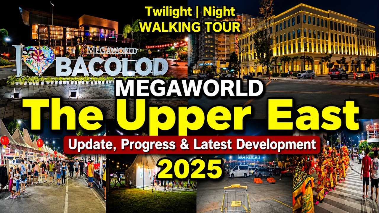 Megaworld The Upper East Bacolod Update, Progress & Latest Development Twilight-Night Walk Tour 2025