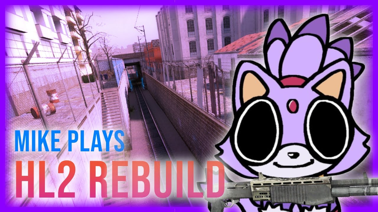 Mike plays Half-Life 2 Rebuild!