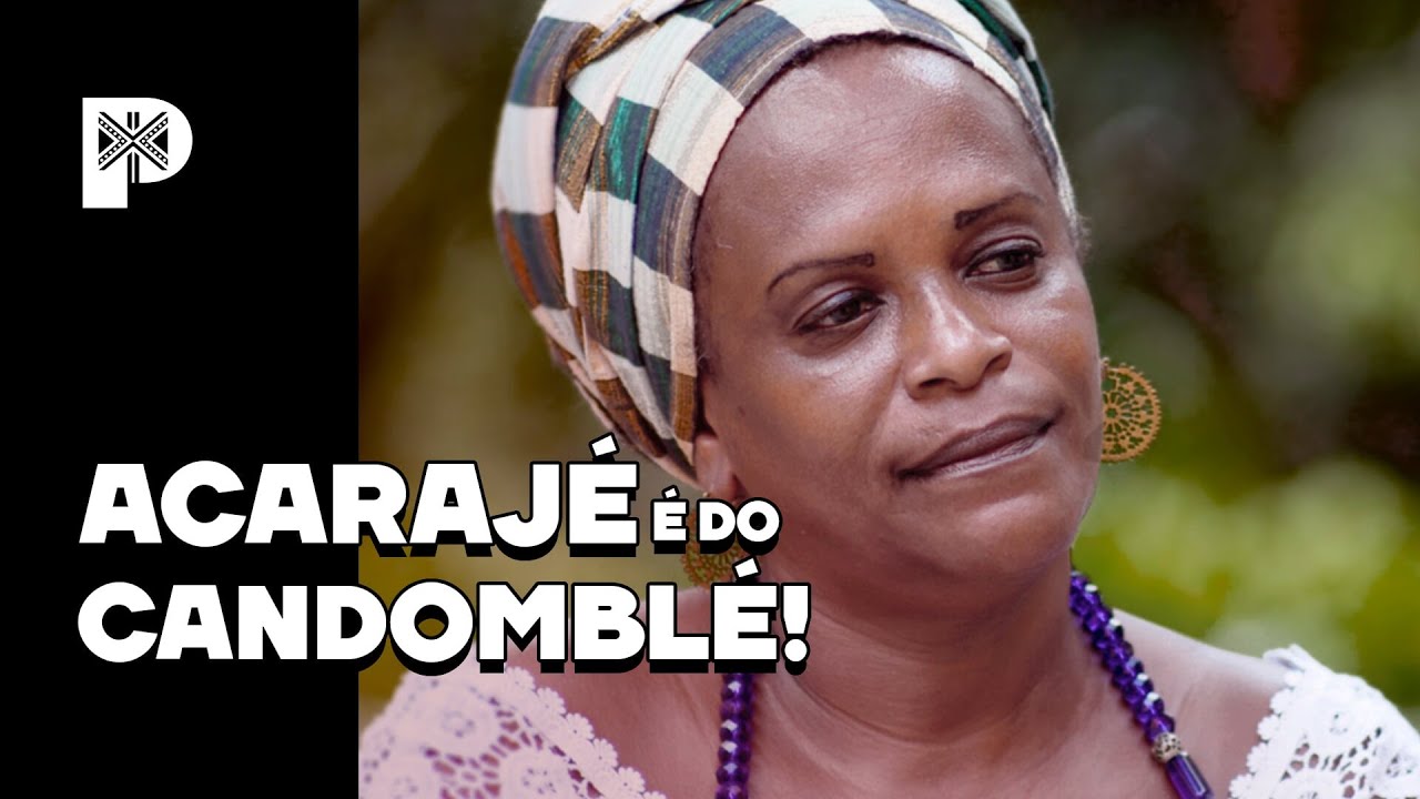 O ACARAJÉ é patrimônio do povo de CANDOMBLÉ! - Canal Preto