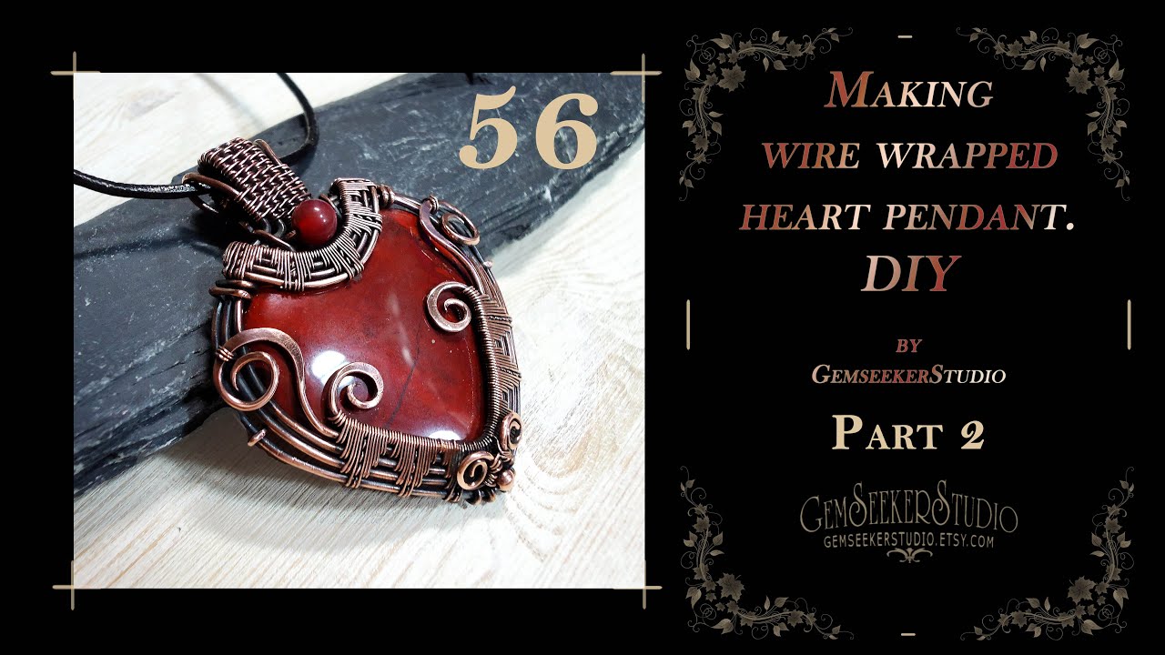 DIY Wire wrapped Pendant with heart cabochon. Part 2. Tutorial 56.