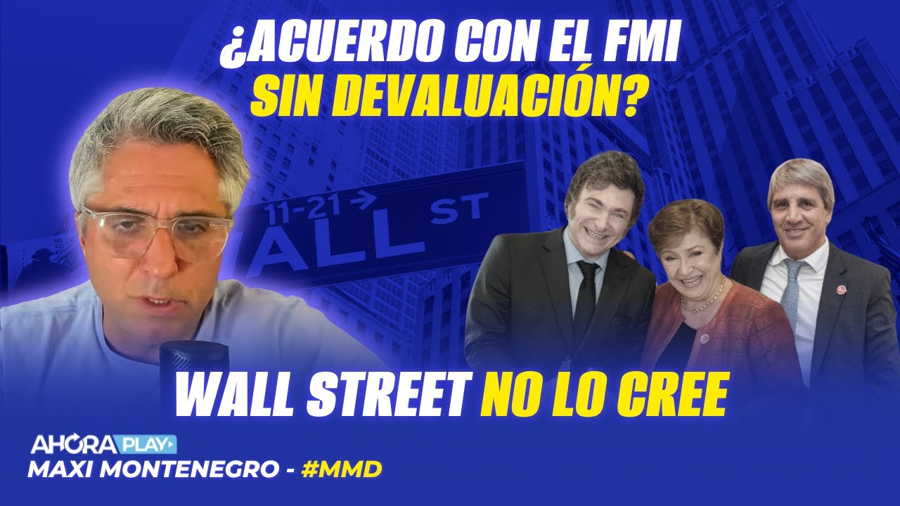 ¿ACUERDO CON EL FMI SIN DEVALUACIÓN? WALL STREET NO LO CREE | Maxi Montenegro #maximediodía