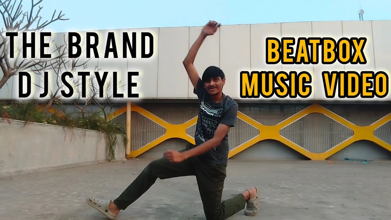 The Brand D J Style - Full Beatbox Music Video