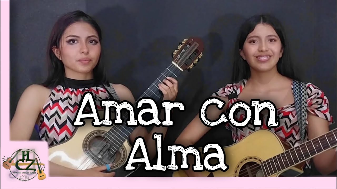 AMAR CON ALMA - Pasillo - Hnas Cabrera Zamora