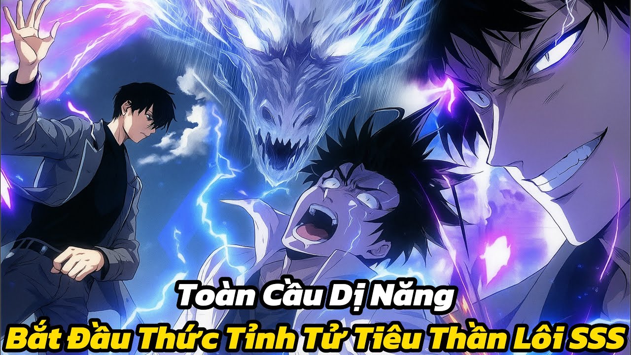 CHAP 1-20 | TOÀN CẦU DỊ NĂNG - BẮT ĐẦU THỨC TỈNH TỬ TIÊU THẦN LÔI CẤP SSS | REVIEW TRUYỆN TRANH