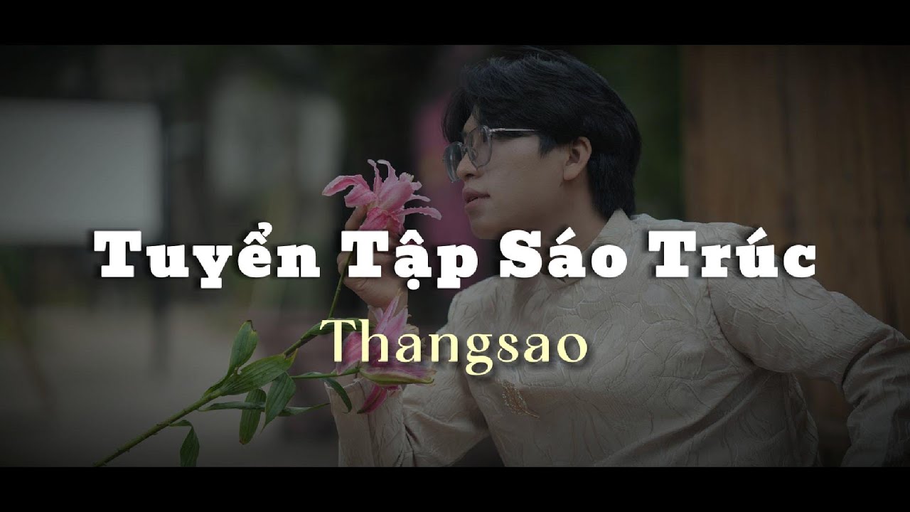 TUYỂN TẬP NHỮNG CA KHÚC SÁO TRÚC HAY NHẤT - THẮNG SÁO