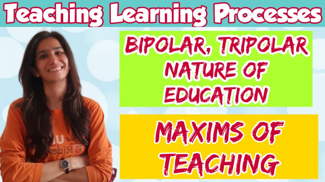 Maxims of Teaching | Bipolar and Tripolar process of Education | In Detail | Inculcate Learning