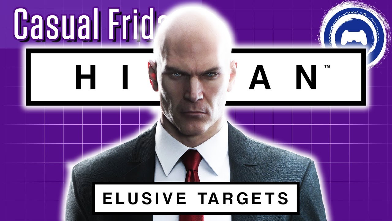 HITMAN Elusive Targets | Casual Friday | Stream Four Star