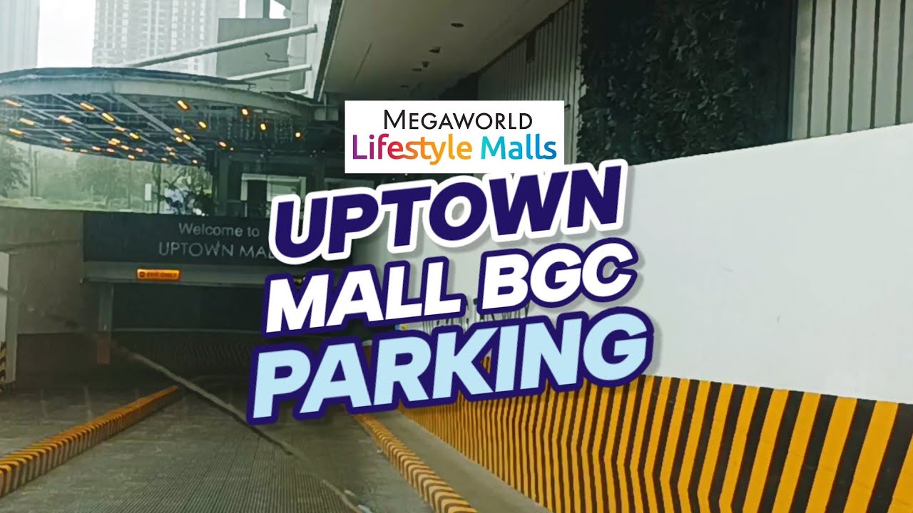 Uptown Mall BGC Parking - Bonifacio Global City, Taguig (Megaworld)