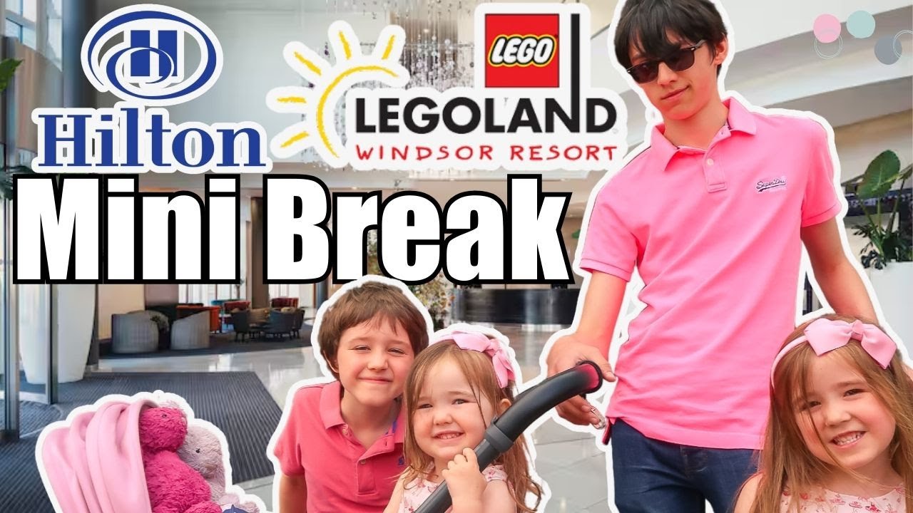 LEGOLAND Windsor Mini Break Staying At The BEAUTIFUL Near By Hilton Hotel