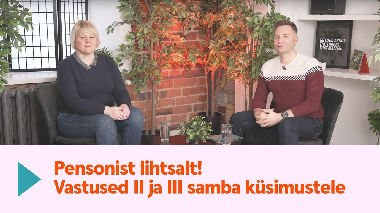 Pensionist, lihtsalt! Vastused enamlevinud küsimustele II ja III samba kohta