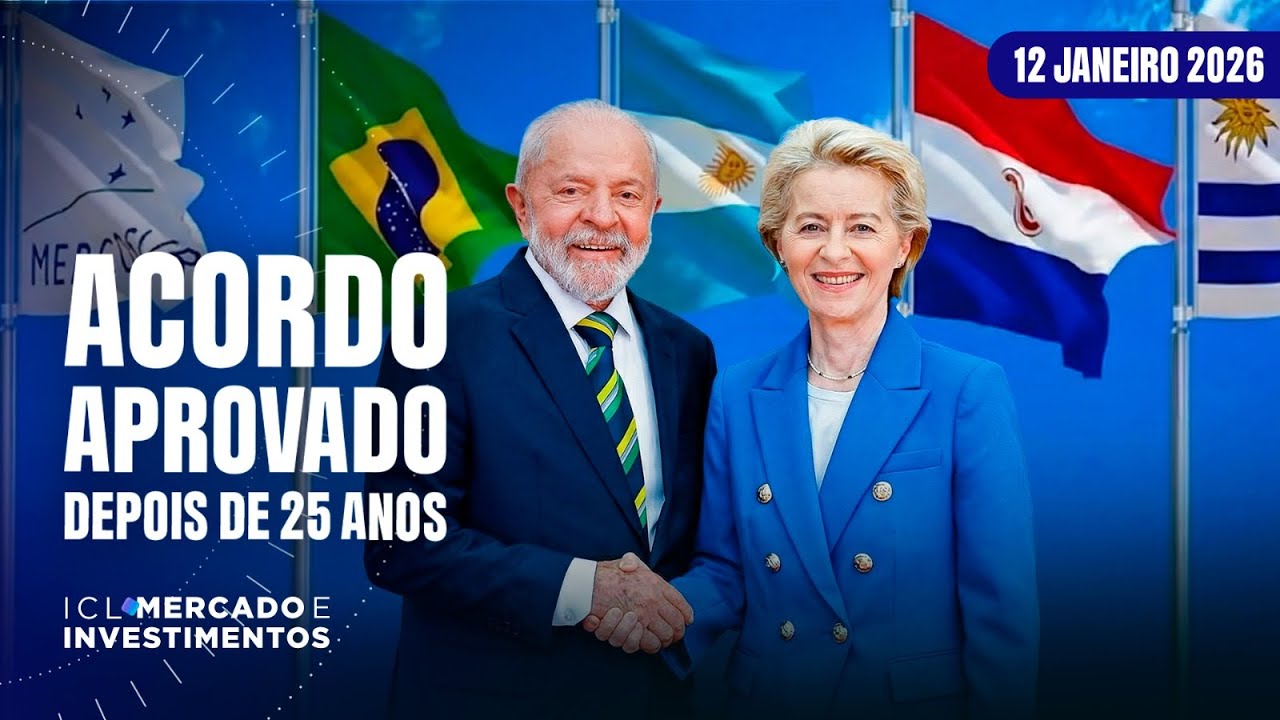 ICL MERCADO E INVESTIMENTOS - 12/01/26 - AS BODAS DE PRATA ENTRE UNIÃO EUROPEIA E MERCOSUL