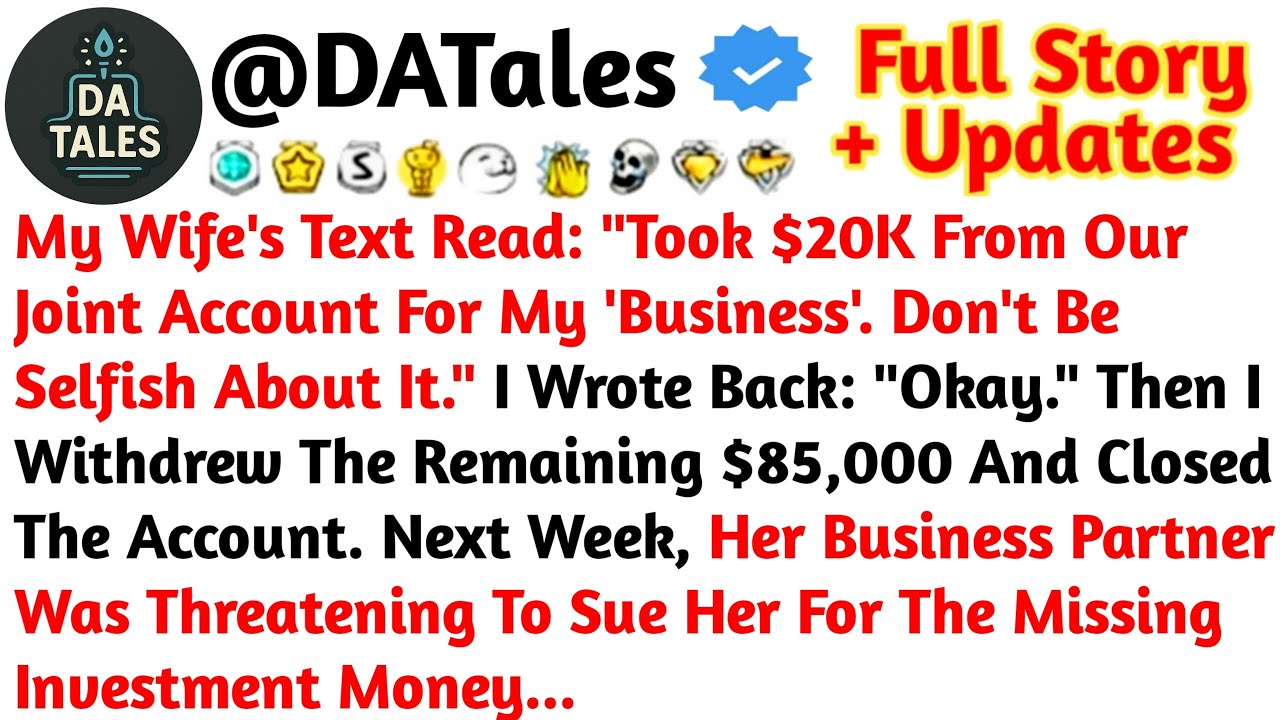 My Wife's Text Read: "Took $20K From Our Joint Account For My 'Business'. Don't Be //Reddit Stories