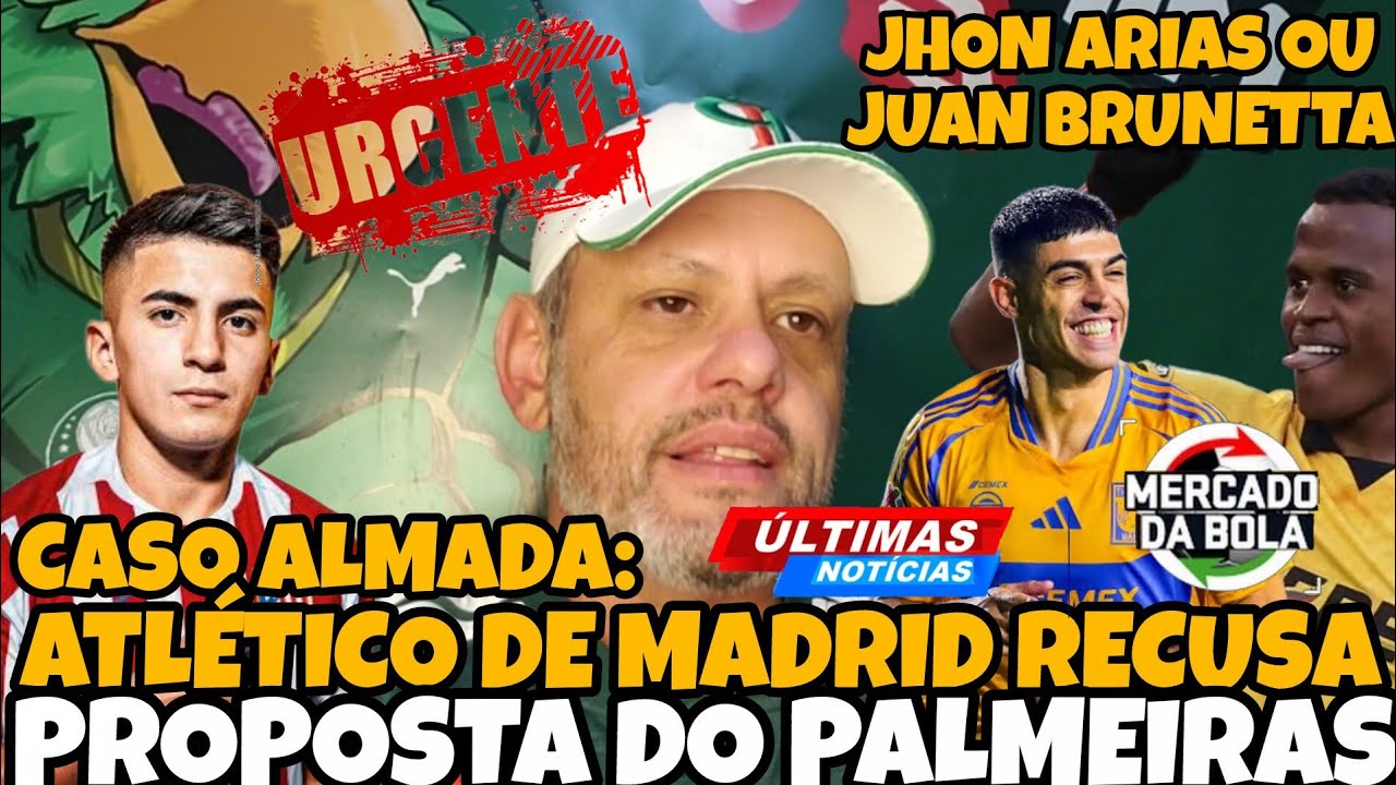 😁VEJA! ✅️ALMADA DIZ NÃO AO PALMEIRAS E VERDÃO DECIDE OU ✍️JHON ARIAS OU JUAN BRUNETRA🎯