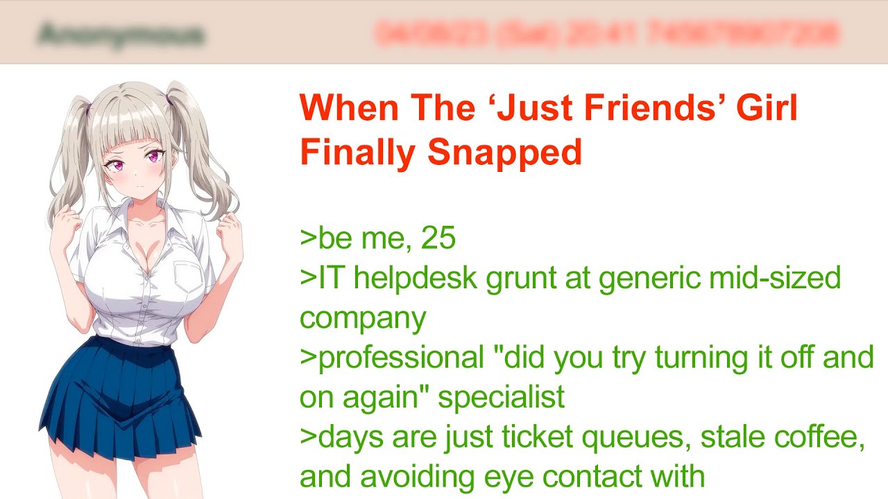 When The ‘Just Friends’ Girl Finally Snapped | 4Chan Greentext Stories