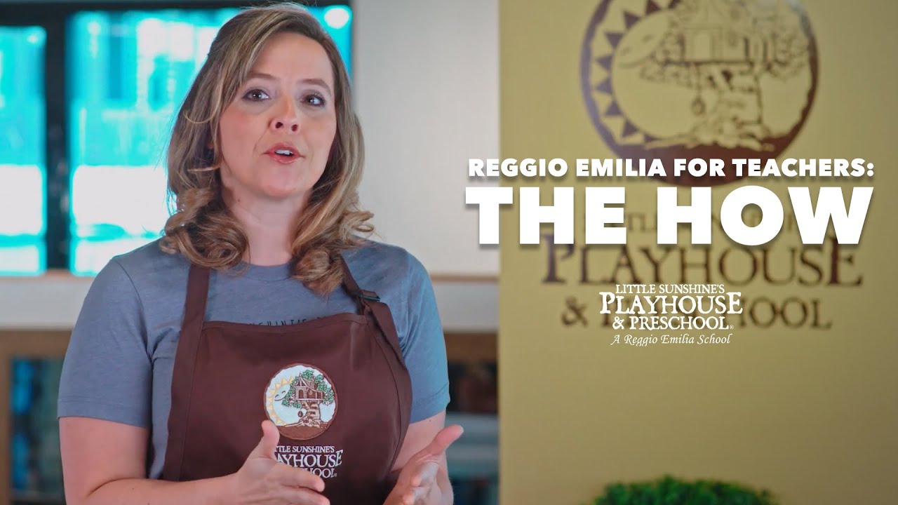 Reggio Emilia for LSP Teachers: The How – Little Sunshine's Playhouse and Preschool