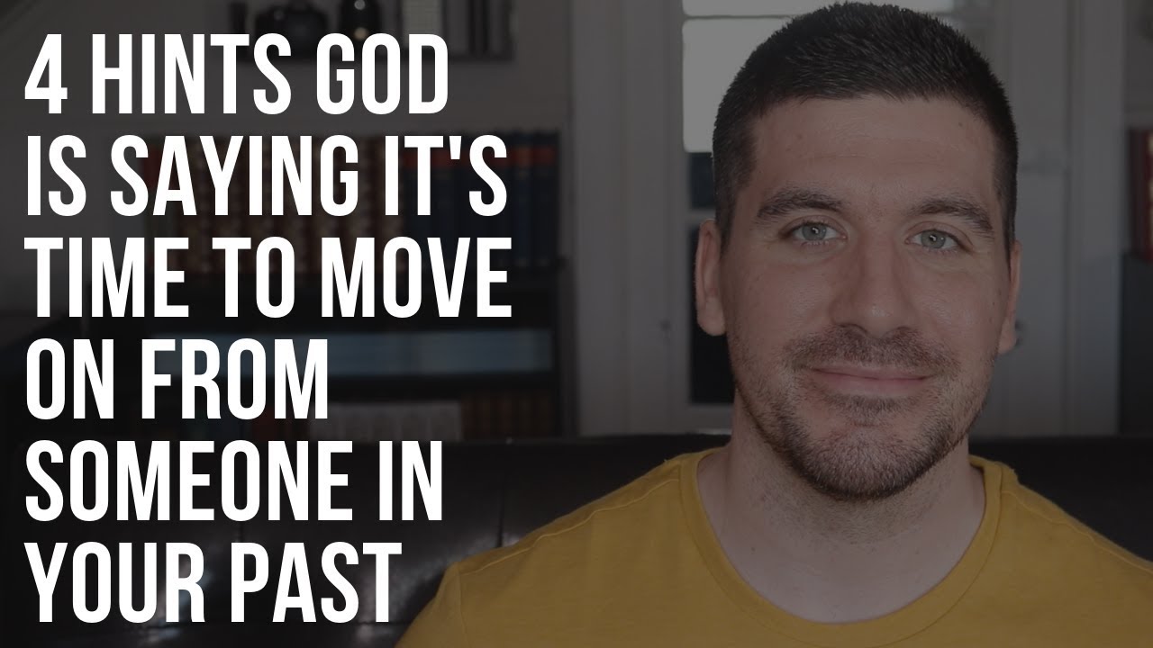 4 Hints God Is Telling You It's Time to Move On from Someone in Your Past