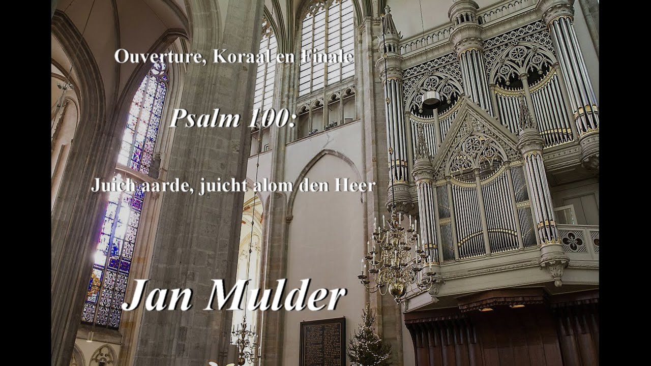 Ouverture, Koraal en Finale over Psalm 100, Jan Mulder