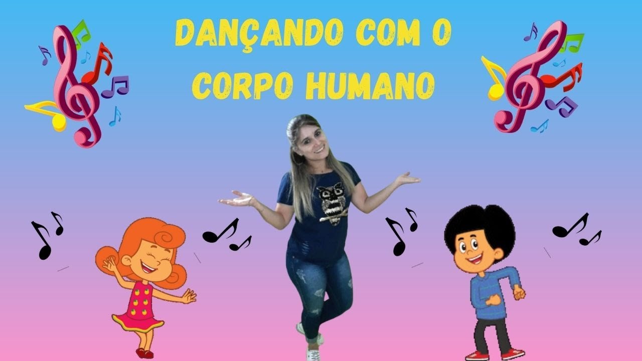 Vamos dançar com o corpo humano 🎶 / Educação Infantil / Corpo, gestos e movimentos.