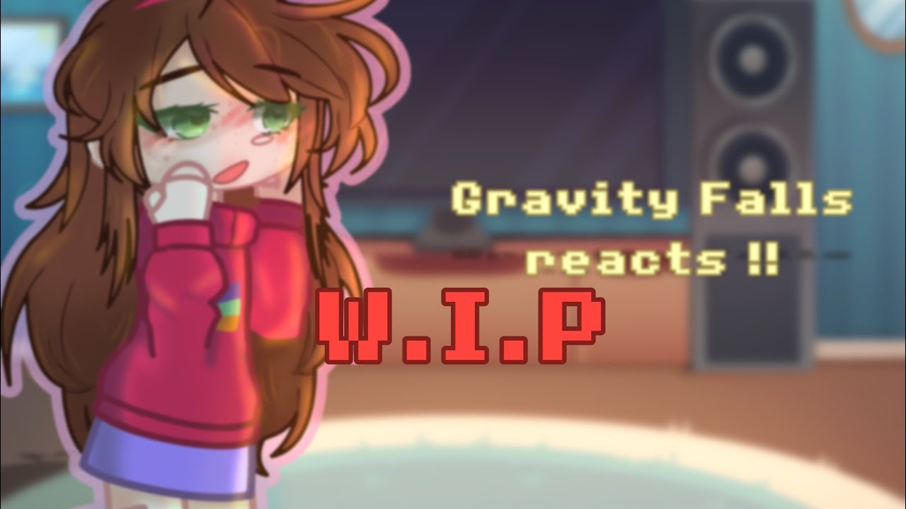 Gravity falls reacts !!  // W.I.P // GL2  // first video :p
