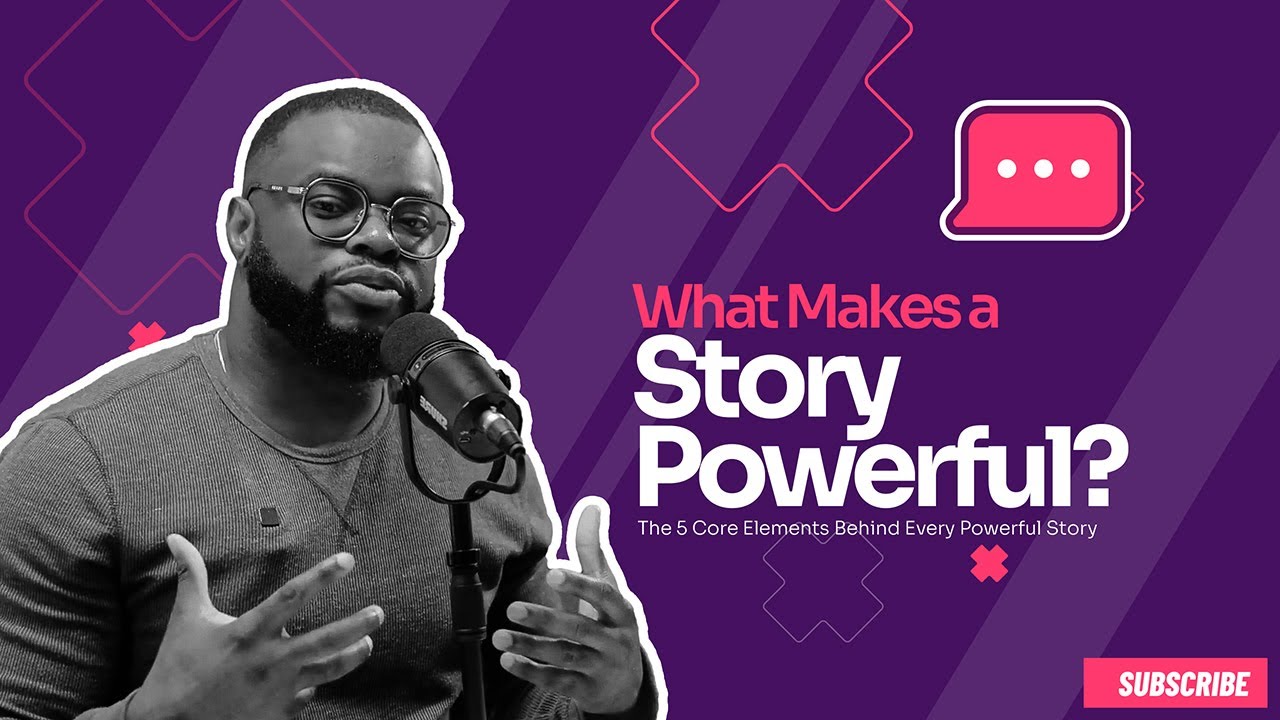 What Makes a Story Powerful? | The 5 Core Elements Behind Every Powerful Story