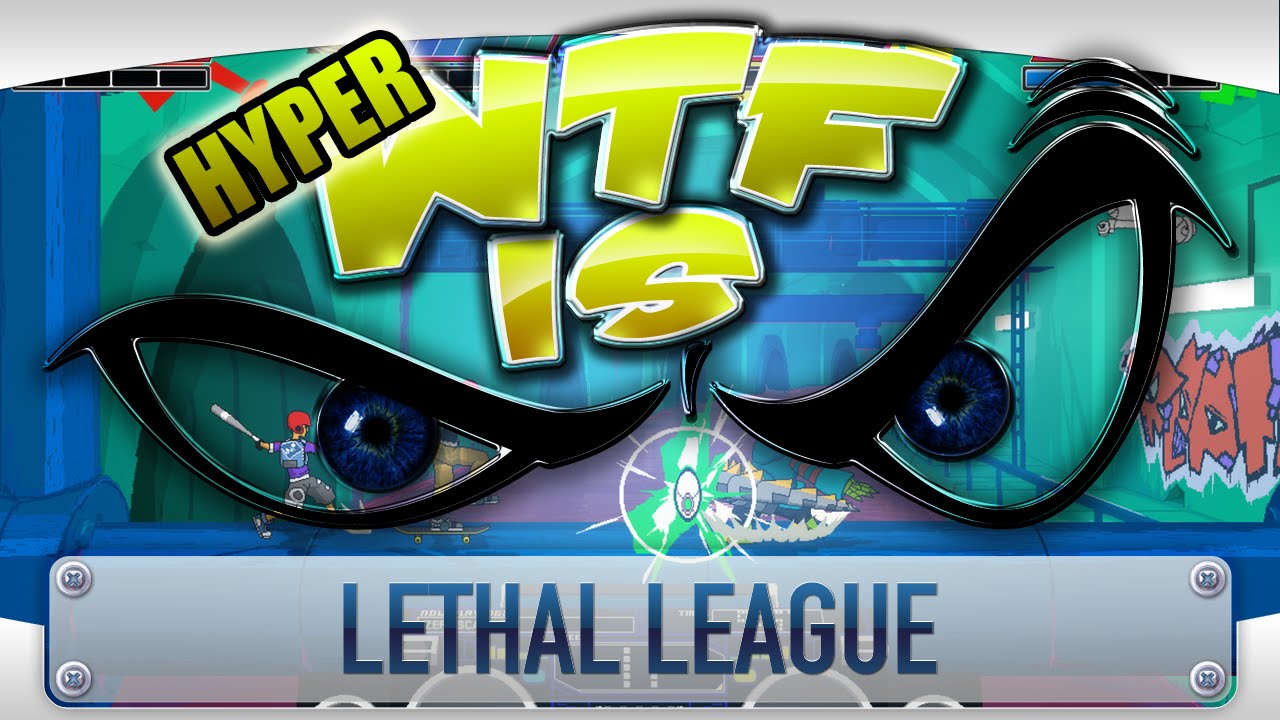 ► WTF Is... - Lethal League ? (Hyper WTF feat. Jesse Cox, TheStrippin & The Completionist)