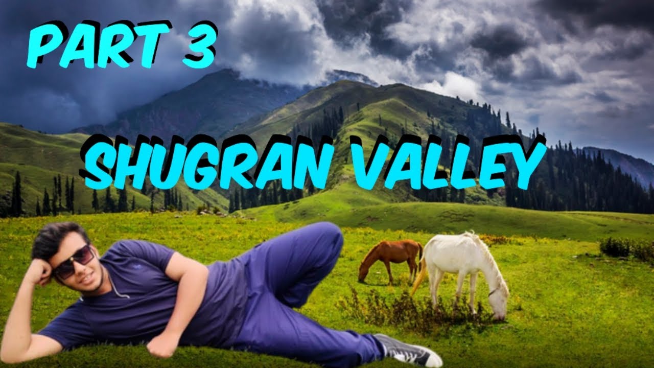 PART#3 | SHUGRAN VALLEY |  NOUTHERN AREA'S | CHAMALAK VLOGS