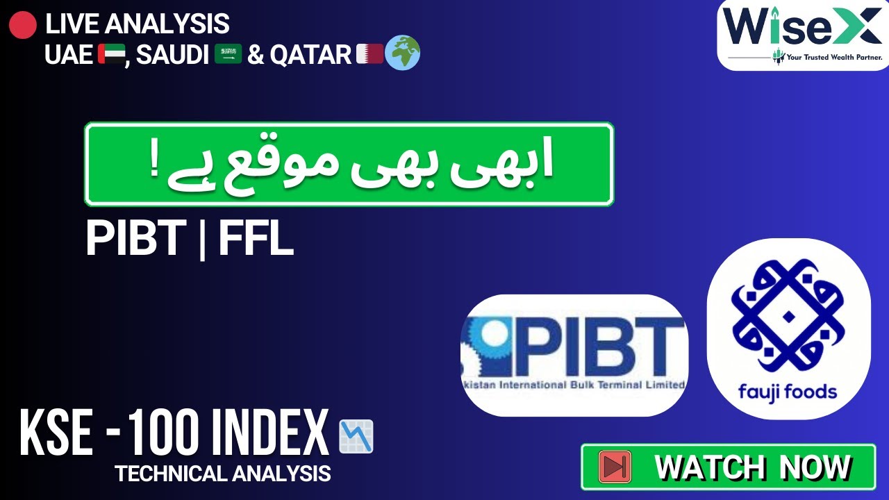 ابھی ہی موقع ہے! | PIBT & FFL Stock Analysis | KSE-100 Index Today | PSX Live