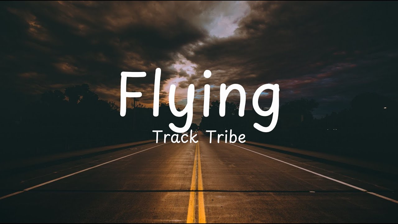 Flying - TrackTribe Lyrics