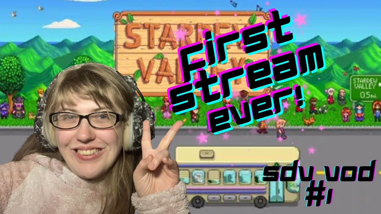 Stardew Valley VOD #1: First Ever Stream Ever (I'm so excited!)