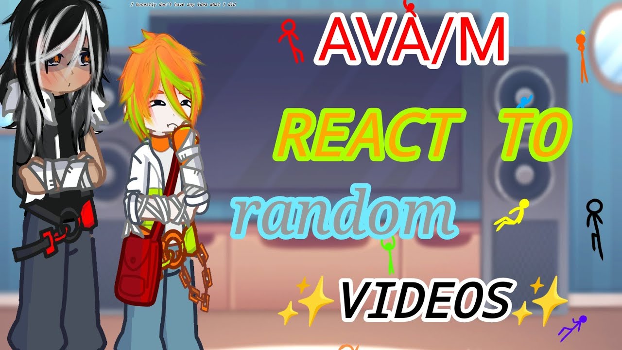 AVA/M reacts to videos || original creators are mentioned in the description || part 1-?