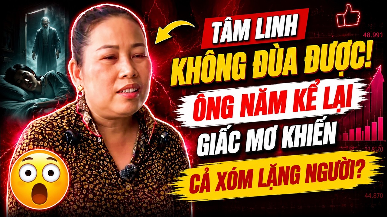 Tâm Linh Không Đùa Được! Ông Năm Kể Lại Giấc Mơ Khiến Cả Xóm Lặng Người