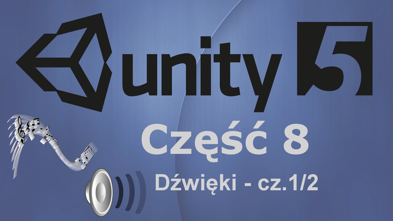 Unity3D 5 | Kurs 8 cz.1 - dźwięki, odgłosy i muzyka