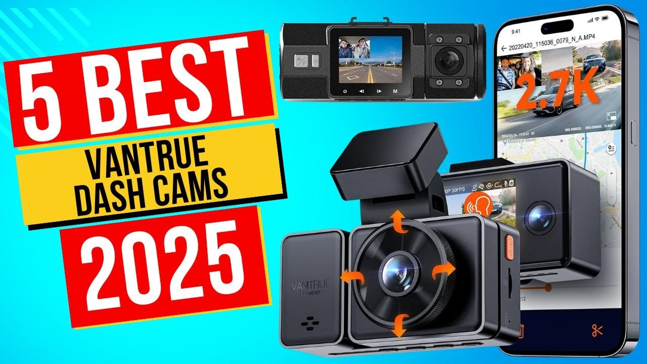 Best Vantrue Dash Cams In 2025 - Top 5 Vantrue Dash Cams