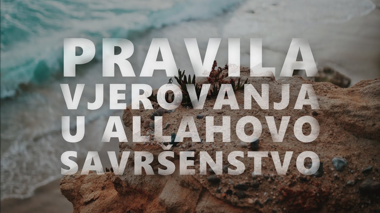 PRAVILA VJEROVANJA U ALLAHOVO SAVRŠENSTVO - Jasmin Durić, prof.