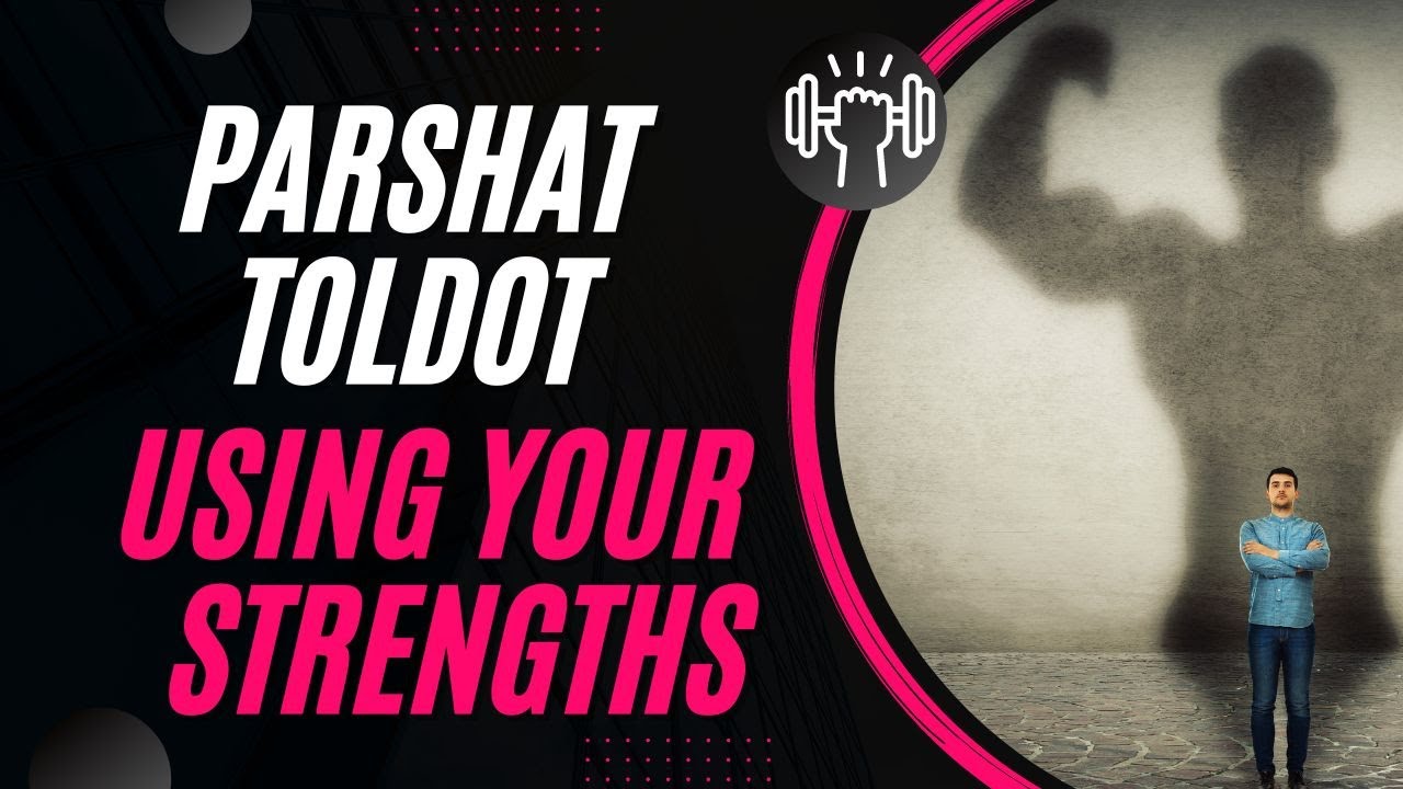 Parshat Toldot The Isaac Way. Using Your Own Strengths | Toldot