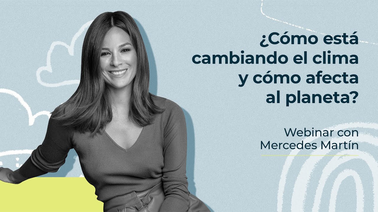 Webinar con Mercedes Martín | ¿Cómo está cambiando el clima y cómo afecta al planeta? | #Ecoembes