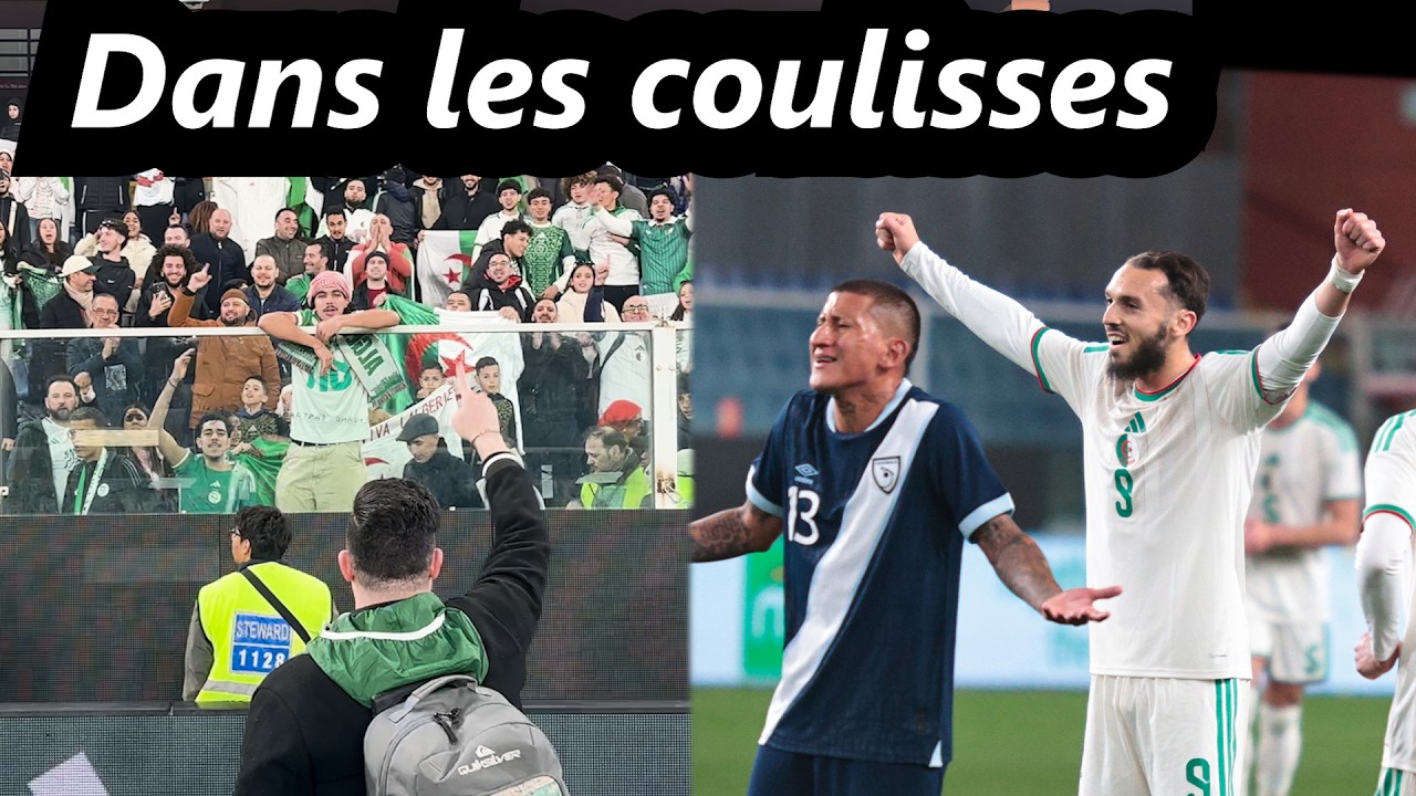 Match Alg&eacute;rie 7&ndash;0 Guatemala: d&eacute;couvrez toutes les coulisses in&eacute;dites et exclusives du d&eacute;but &agrave; la fin
