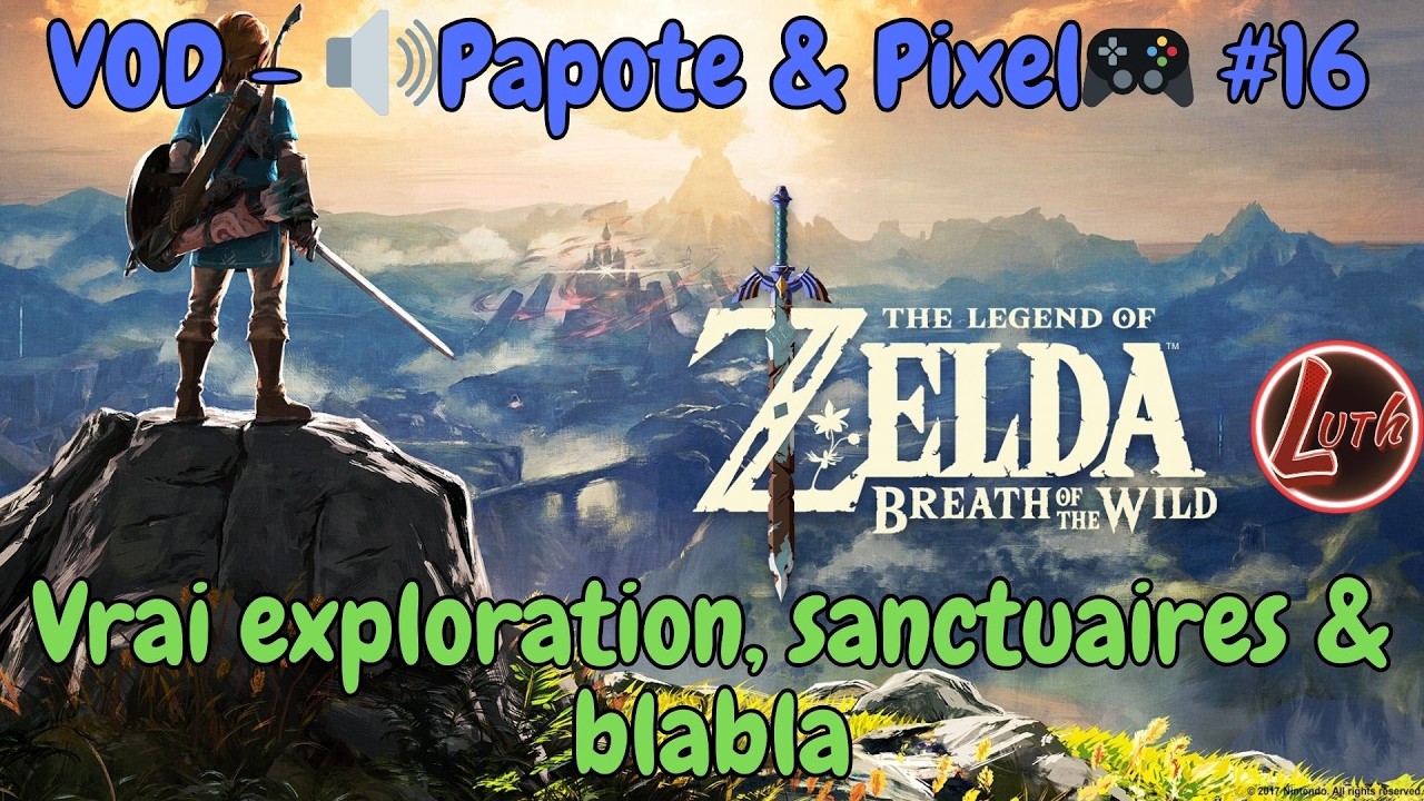 VOD - 🔊Papote & Pixel🎮#1: ZELDA Breath Of The Wild - Épisode #16