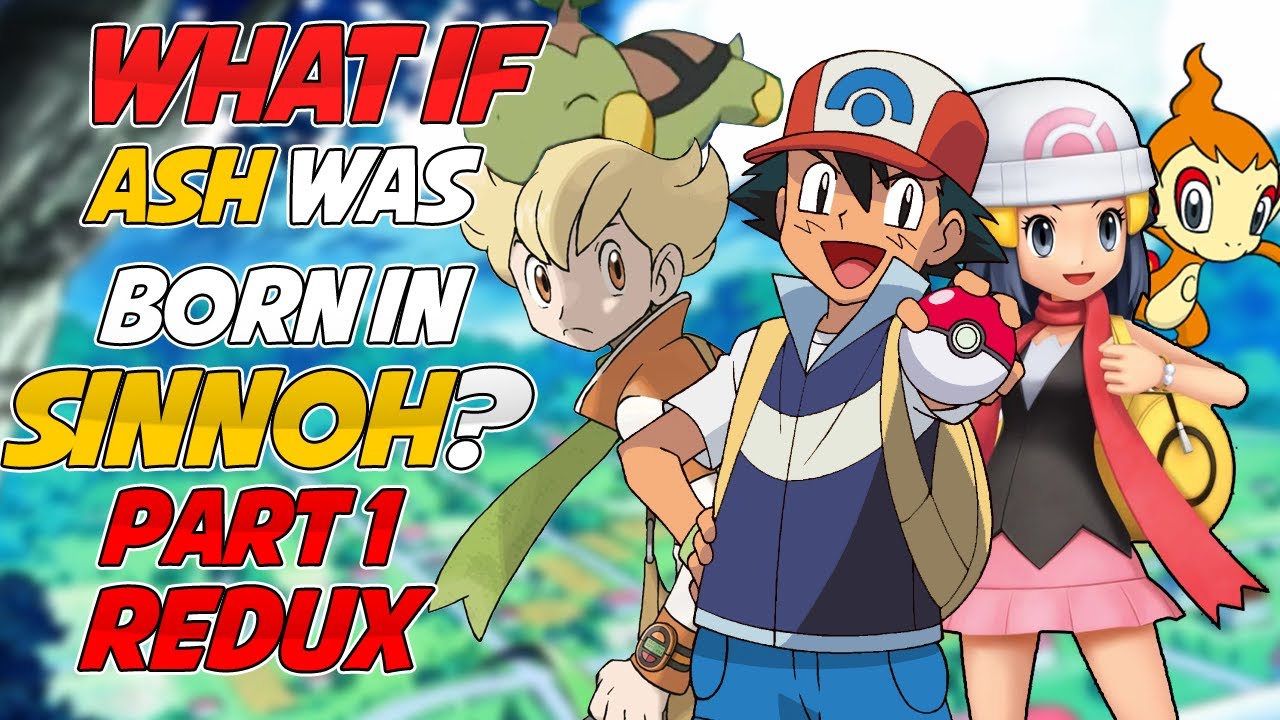 What If Ash Was Born In Sinnoh? (Part 1 Redux) | A New Beginning!
