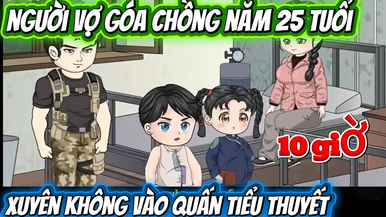NGƯỜI VỢ GÓA CHỒNG NĂM 25 TUỔI XUYÊN KHÔNG VÀO QUẤN TIỂU THUYẾT . FULL DÀI