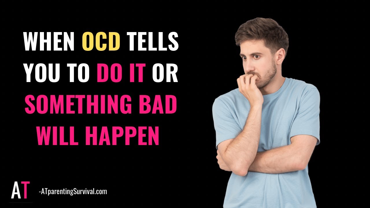 When OCD Tells You to Do it Or Something Bad Will Happen