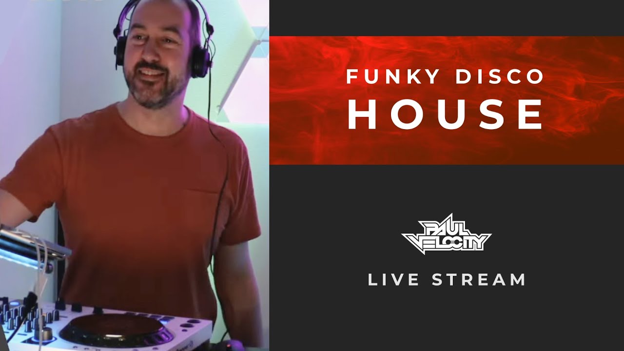 Funky Disco House Paul Velocity Live Stream