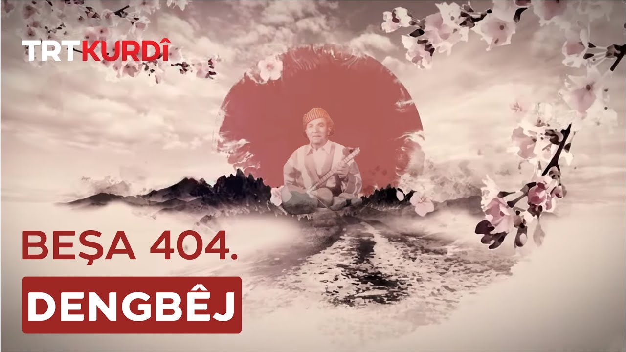 Dengbêj - Beşa  404.