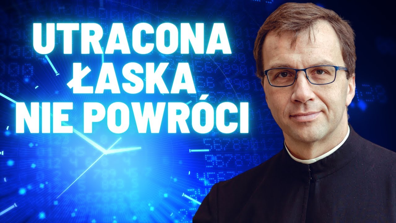 Utracona łaska nie powróci | Remi Recław SJ