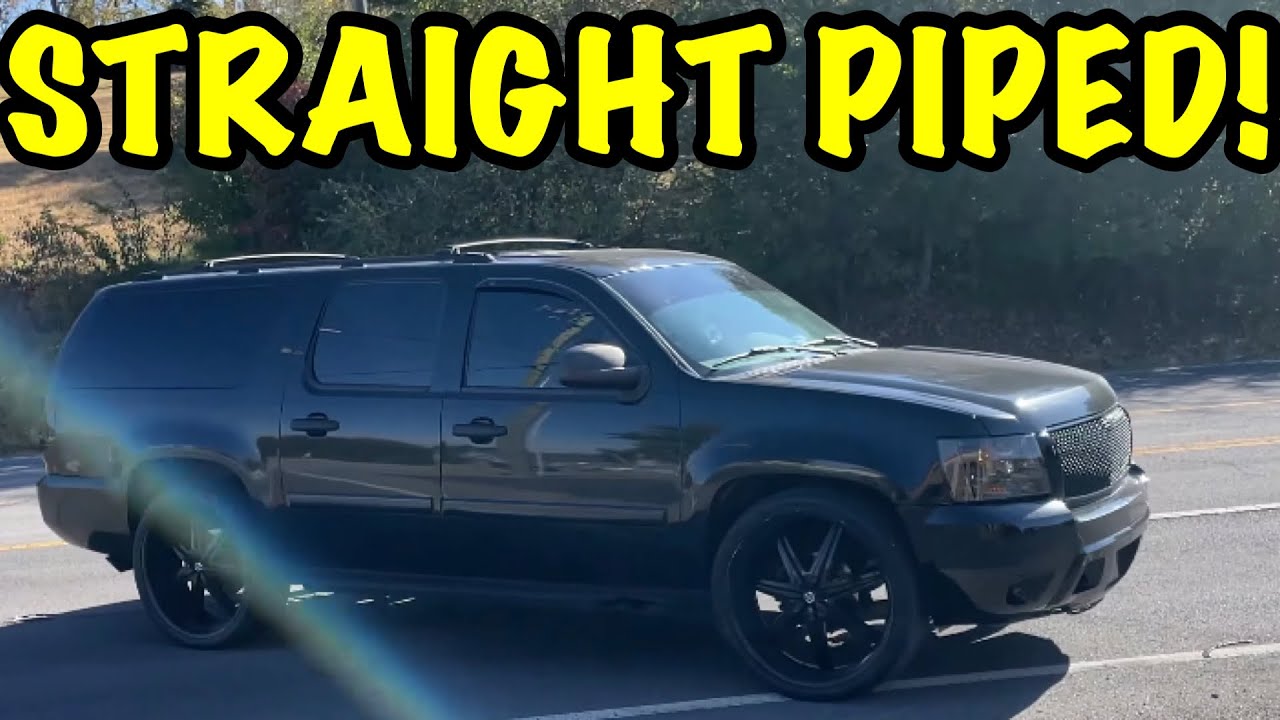 We Straight Piped a 2007 Chevy Suburban!