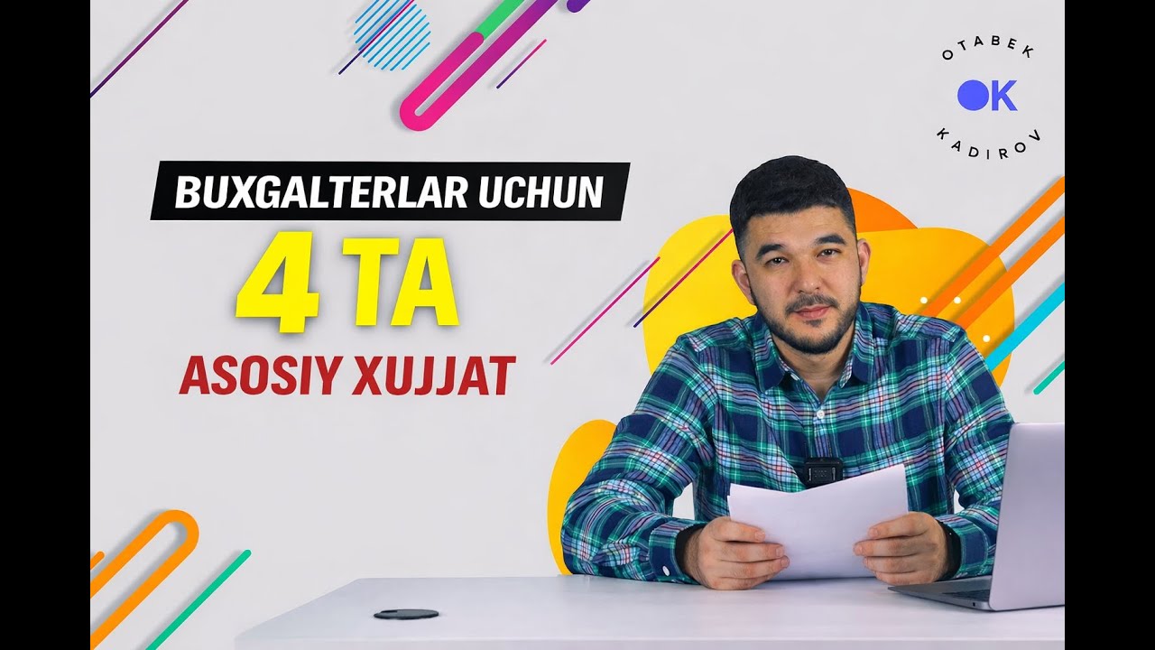 Buxgalterlar uchun 4 ta asosiy xujjat | Buxgalteriya kurslari oson va sodda, Buxgalteriya darslari
