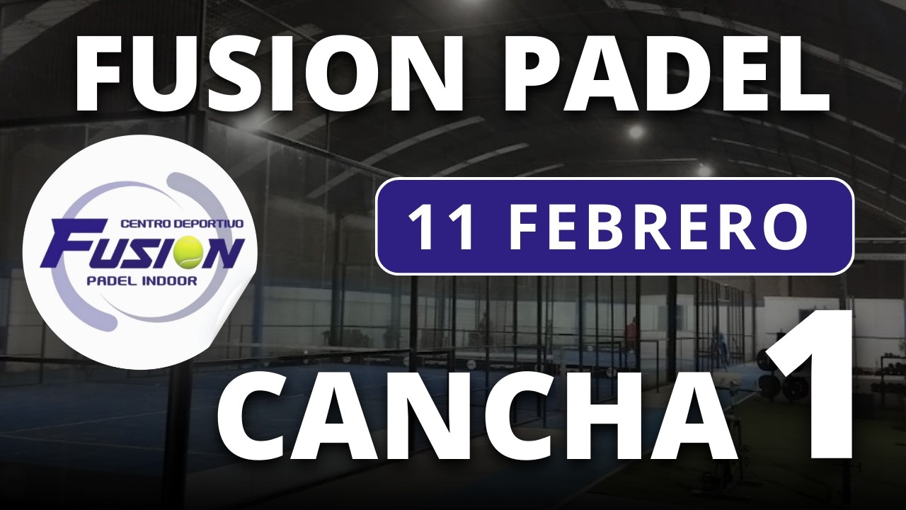 11/02/2026 - CANCHA 1 - FUSION PADEL INDOOR
