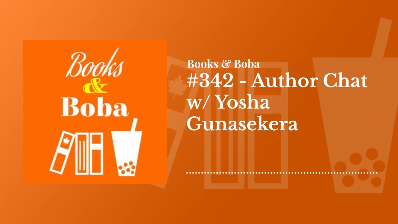 #342 - Author Chat w/ Yosha Gunasekera | Books and Boba