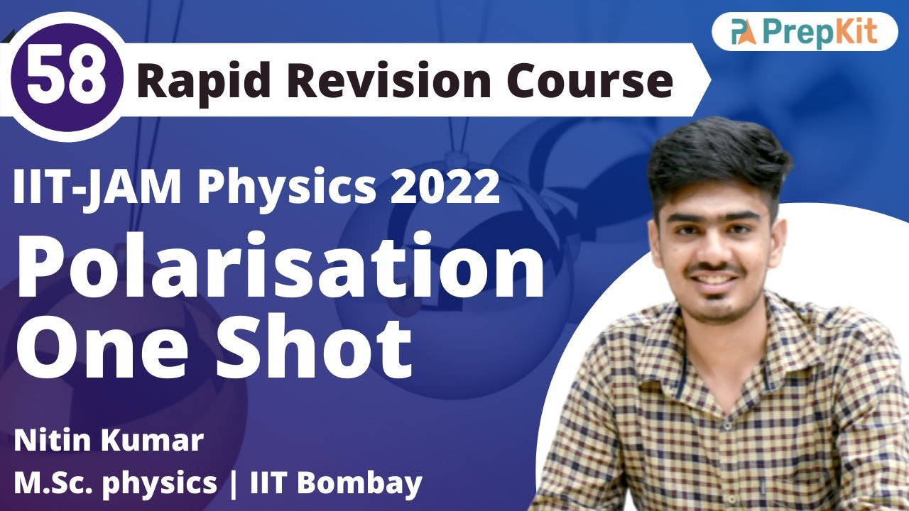 Polarisation One Shot Revision Session | RR L-56 | IIT JAM Physics 2022 | Nitin Kumar |  Prepkit