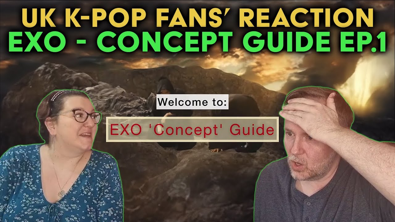 EXO - Concept Guide - Episode 01 - UK K-Pop Fans Reaction